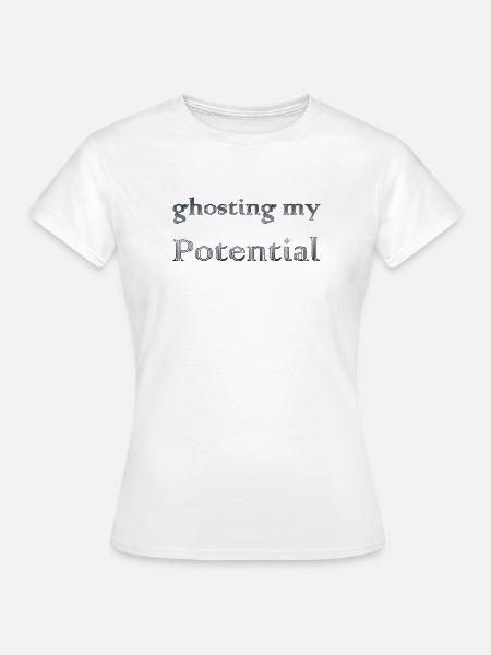 Ghosting My Potential - Women's T-Shirt - white