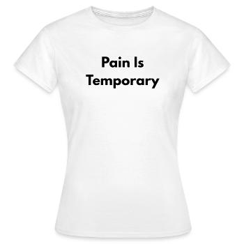 Schmerz ist vorübergehend - Frauen T-Shirt - Weiß - Vorne - AI Model Female 172 dark (172cm)