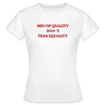Men of Quality Don't Fear Equality - Frauen T-Shirt - Weiß - Vorne - AI Model Female 172 dark (172cm)