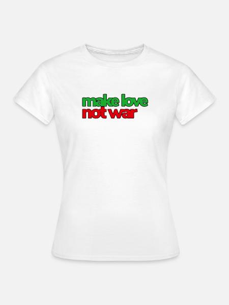 Make Love Not War - Women's T-Shirt - white