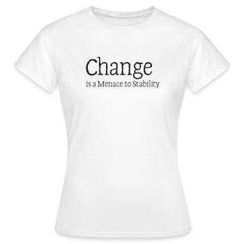 51_Change_is_a_menace_to_stability - Women's T-Shirt - white - Front - AI Model Female 172 dark (172cm)