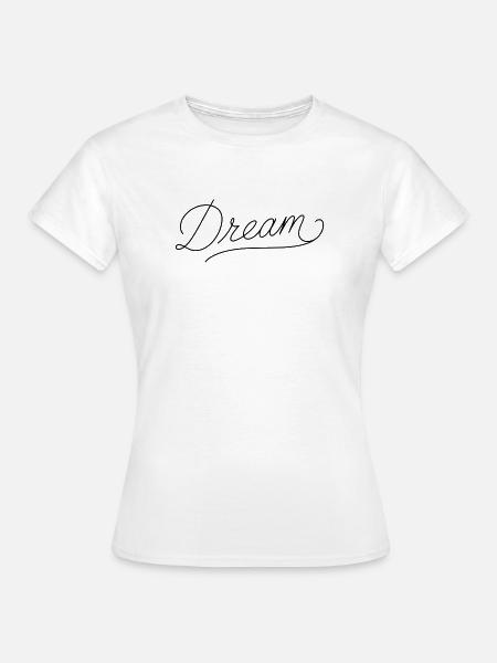 Dream - Frauen T-Shirt - Weiß