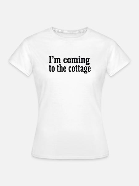 Ich komme zur Cottage Distressed-Nachricht - Frauen T-Shirt - Weiß