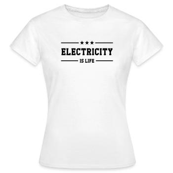 Electricity is Life: Energy and Passion! - Women's T-Shirt - white - Front - AI Model Female 172 dark (172cm)