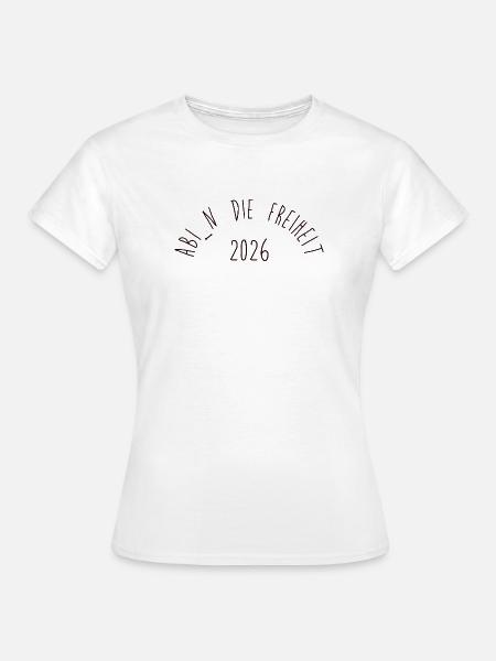 ABI: Freiheit - Frauen T-Shirt - Weiß