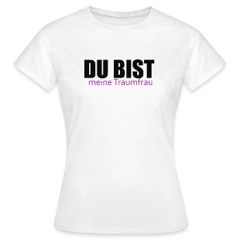 Du bist meine Traumfrau - Frauen T-Shirt - Weiß - Vorne - AI Model Female 172 dark (172cm)