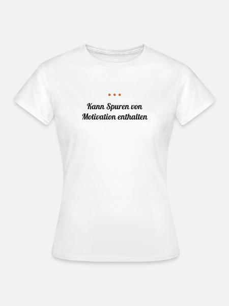 Kann Spuren von Motivation enthalten - Frauen T-Shirt - Weiß