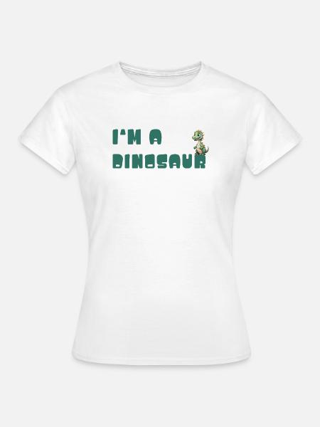 Ich bin ein Dinosaurier – verspielt Typo-Design - Frauen T-Shirt - Weiß