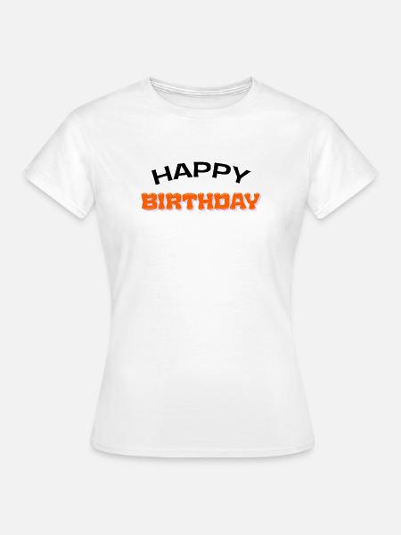 Happy Birthday - Frauen T-Shirt - Weiß