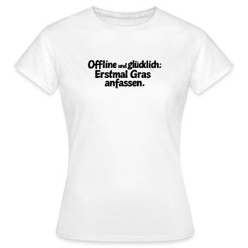 Offline und glücklich: Erstmal Gras anfassen. - Frauen T-Shirt - Weiß - Vorne - AI Model Female 172 dark (172cm)