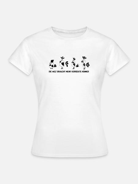 Hühner Spruch - Frauen T-Shirt - Weiß