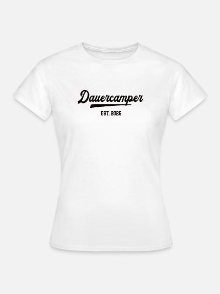 Dauercamper 2026 Camping Camper Dauercamping - Frauen T-Shirt - Weiß