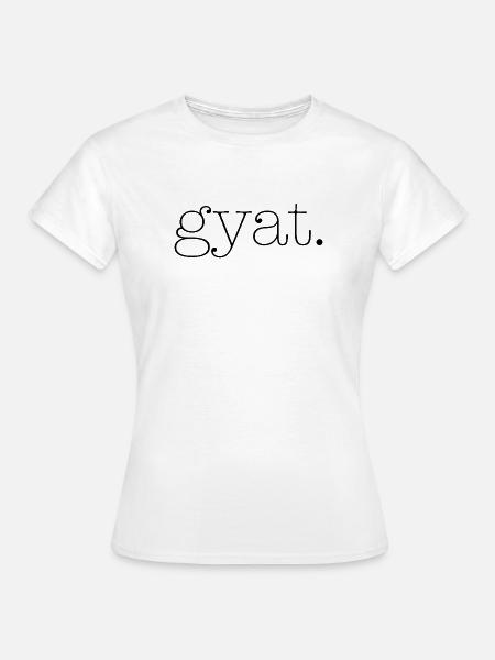 Gyat - Frauen T-Shirt - Weiß