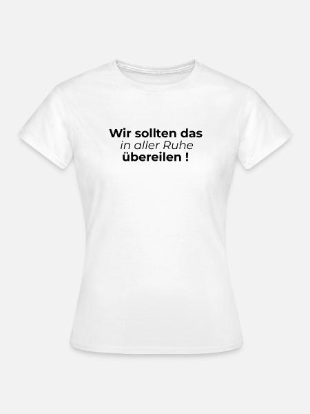 In Ruhe uebereilen - Frauen T-Shirt - Weiß