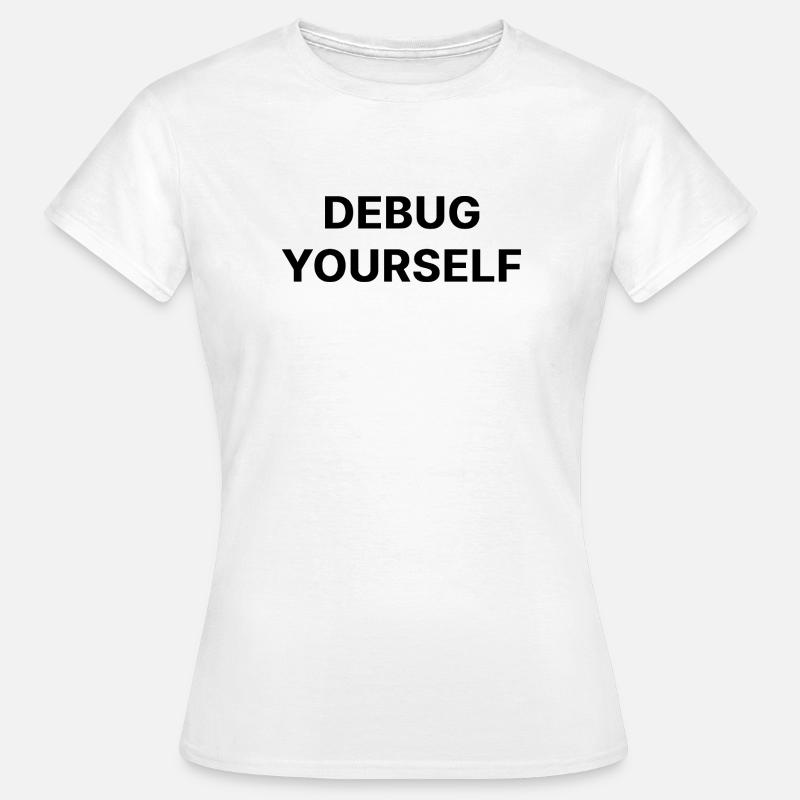 DEBUG YOURSELF - Women's T-Shirt - white