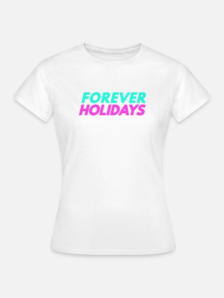 Forever Holidays - Frauen T-Shirt - Weiß