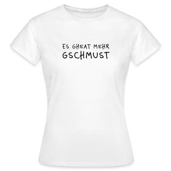 Es gheat mehr gschmust Dialekt Statement Schmusen - Frauen T-Shirt - Weiß - Vorne - AI Model Female 172 dark (172cm)