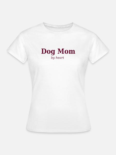 Dog_mom_by_heart - Frauen T-Shirt - Weiß