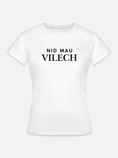 Nid mau Vilech - Frauen T-Shirt - Weiß