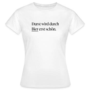 Thirst only becomes beautiful through beer - Women's T-Shirt - white - Front - AI Model Female 172 dark (172cm)