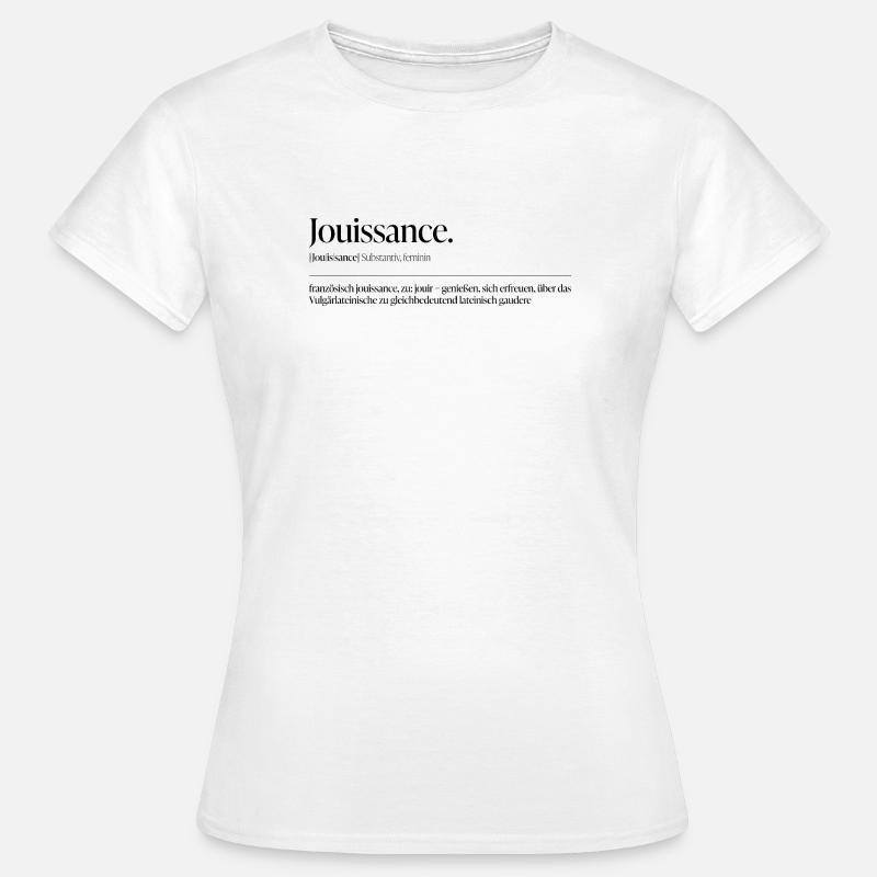 Jouissance – Le désir comme déclaration - T-shirt Femme - blanc