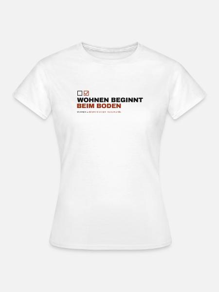 WOHNEN BEGINNT BEIM BODEN — (Boden) - Frauen T-Shirt - Weiß