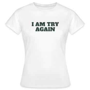I Am Try Again | Bold type - Women's T-Shirt - white - Front - AI Model Female 172 dark (172cm)