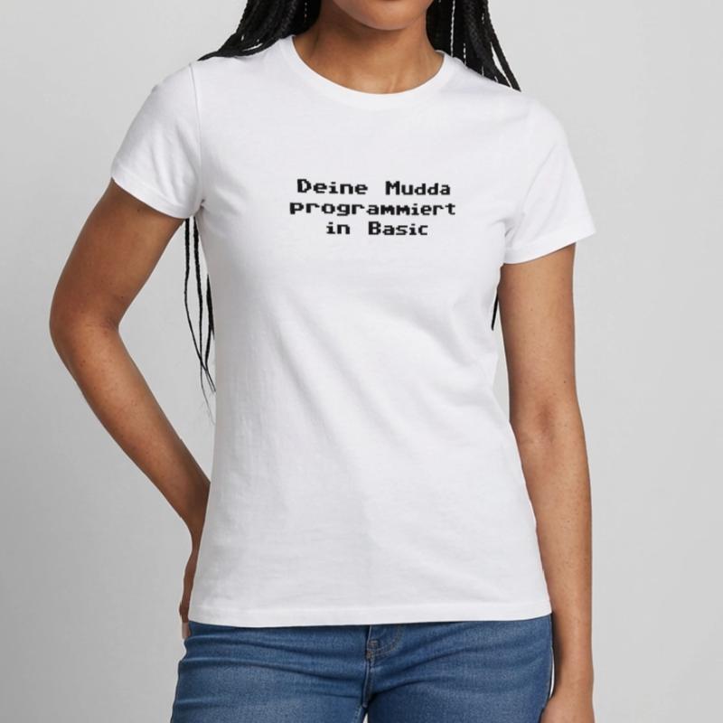 Deine Mudda programmiert in Basic Frauen T-Shirt
