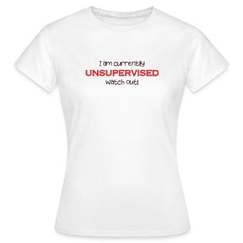 Je suis actuellement sans surveillance, attention ! Drôle. - T-shirt Femme - blanc - Devant - AI Model Female 172 dark (172cm)
