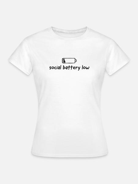 social battery low - Frauen T-Shirt - Weiß