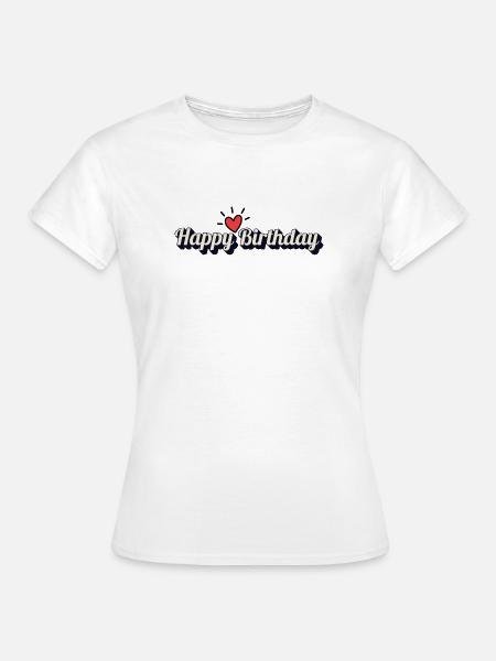 Happy Birthday - Frauen T-Shirt - Weiß