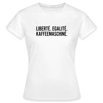 Liberte Egalite Kaffeemaschine Shirt - Frauen T-Shirt - Weiß - Vorne - AI Model Female 172 dark (172cm)