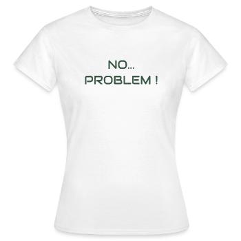 Pas de problème ! L’ambiance d’attitude - T-shirt Femme - blanc - Devant - AI Model Female 172 dark (172cm)