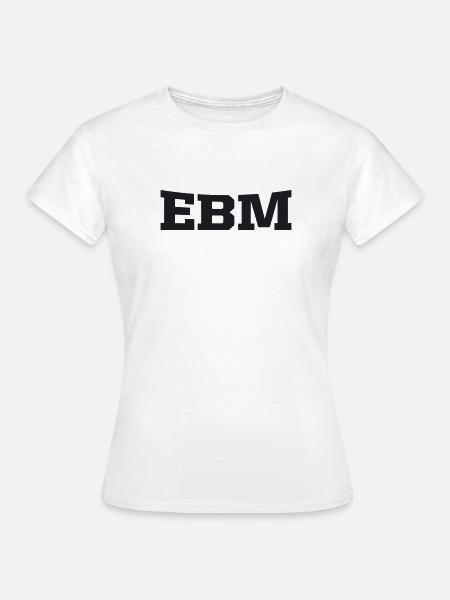 ebm - Frauen T-Shirt - Weiß