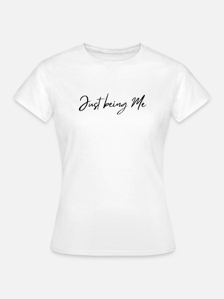 Einfach ich selbst sein - Frauen T-Shirt - Weiß