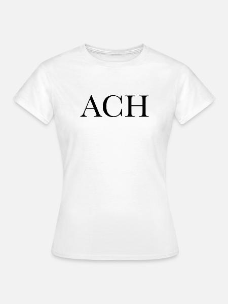 ACH - Frauen T-Shirt - Weiß