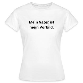 ​Papa Vorbild: Mein Held im Leben - Frauen T-Shirt - Weiß - Vorne - AI Model Female 172 dark (172cm)