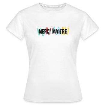 MAÎTRE. MAITRE. MERCI. MERCI MAÎTRE. MAITRE - T-shirt Femme - blanc - Devant - AI Model Female 172 dark (172cm)
