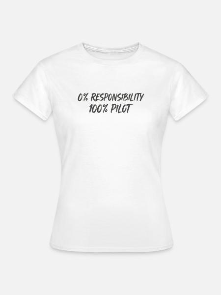0% Verantwortung 100% Pilot - Frauen T-Shirt - Weiß
