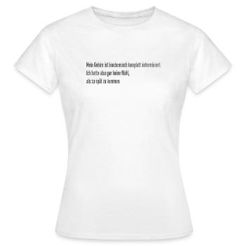 Determinismus - Keine Wahl zu spät zu kommen - Frauen T-Shirt - Weiß - Vorne - AI Model Female 172 dark (172cm)