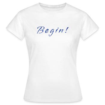 Begin! – Minimalistic Positive Mindset Design - Frauen T-Shirt - Weiß - Vorne - AI Model Female 172 dark (172cm)