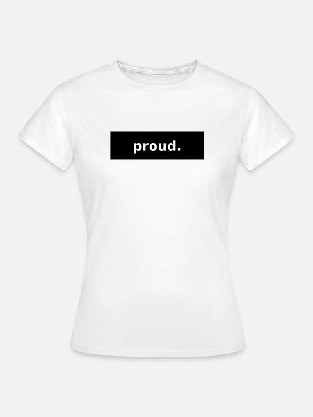 proud - Frauen T-Shirt - Weiß