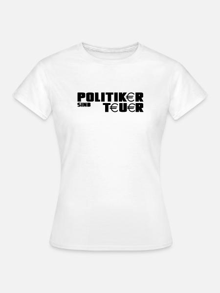 Politiker Politik Spruch Wahl lustig Geschenk - Frauen T-Shirt - Weiß