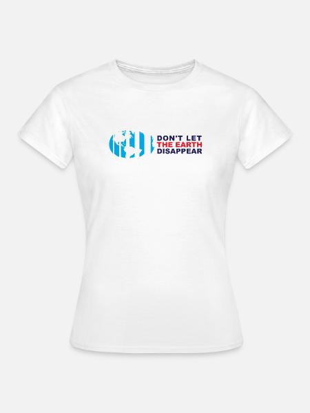 Lass die Erde nicht verschwinden - Frauen T-Shirt - Weiß