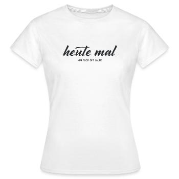 Heute mal nur Fuck-Off-Laune – Statement - Frauen T-Shirt - Weiß - Vorne - AI Model Female 172 dark (172cm)