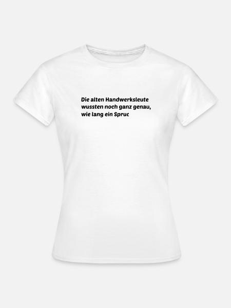 Handwerk Spruch - Frauen T-Shirt - Weiß