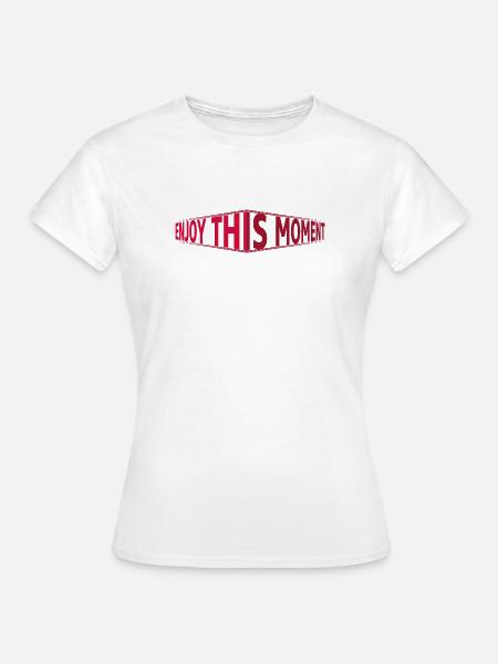 Enjoy This Moment 3D Schriftzug - Frauen T-Shirt - Weiß