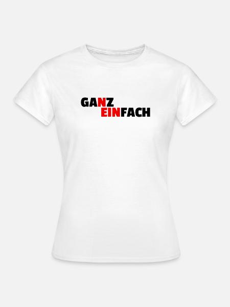 GANZ EINFACH NEIN - Frauen T-Shirt - Weiß