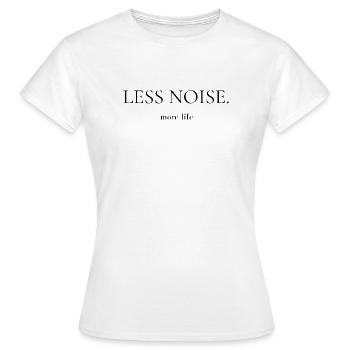 Moins de bruit, plus de vie | Citation sur le mode de vie minimaliste - T-shirt Femme - blanc - Devant - AI Model Female 172 dark (172cm)