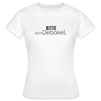 Bitte kein Debakel – Humorvolles Statement Design - Frauen T-Shirt - Weiß - Vorne - AI Model Female 172 dark (172cm)